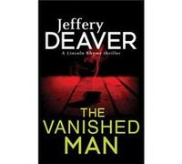 The Vanished Man: Lincoln Rhyme Book 5 (Lincoln Rhyme Thrillers) (Paperback) Jeffery Deaver, (Auteur)