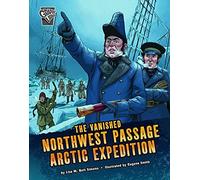 The Vanished Northwest Passage Arctic Expedition