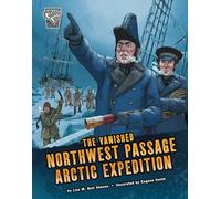 The Vanished Northwest Passage Arctic Expedition