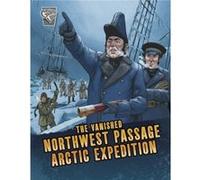 The Vanished Northwest Passage Arctic Expedition by Lisa M. Bolt Simons Lisa M. Bolt Simons (Auteur)