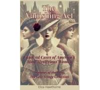 The Vanishing Act: Unsolved Cases Of America's Most Mysterious Women: Shadows Of The Past: The First Trilogy Collection