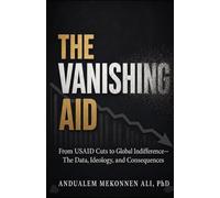 THE VANISHING AID: FROM USAID CUTS TO GLOBAL INDIFFERENCE-THE DATA, IDEOLOGY, AND CONSEQUENCES: POSTMODERNISM'S FAIR SHARE IN DISMANTLING HUMANITARIAN RESPONSIBILITY