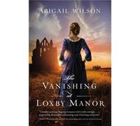 The Vanishing at Loxby Manor by Abigail Wilson Abigail Wilson (Auteur)