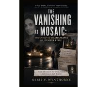The Vanishing at Mosaic: The Unsolved Disappearance of Jennifer Kesse: Inside The Search For Truth, Clues, And Answers Left Behind