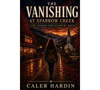 THE VANISHING AT SPARROW CR Sparrow Creek Mystery