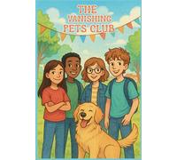 The Vanishing Pets Club: Detectives in sneakers. Heroes at heart.