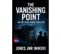 The Vanishing Point: A True Crime Novel of An FBI Task Force Thriller Where Justice Has No Escape Route