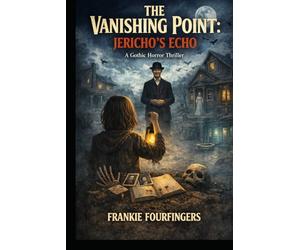 THE VANISHING POINT:: JERICHO'S ECHO - A Gothic Horror Thriller