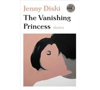 Jenny Diski – La princesse disparue – Contes modernes, humour noir, nouvelles féministes acclamées
