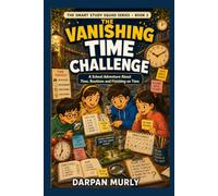 The Vanishing Time Challenge: A School Adventure About Time, Routines and Finishing on Time