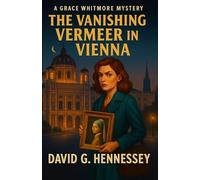 The Vanishing Vermeer in Vienna: Book 18 in the Grace Whitmore Mystery Series