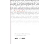 The Vanishing Word: The Veneration of Visual Imagery in the Postmodern World