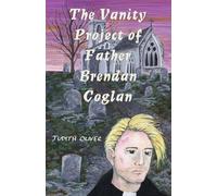 The Vanity Project of Father Brendan Coglan