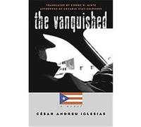 The Vanquished, Latin America in Translation/En Traduccin/Em Traduo Cesar Andreu Iglesias, Sidney W. Mintz (Auteur)
