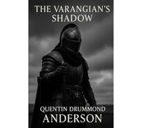 The Varangian's Shadow: Blood, Gold and Steel in the Queen of Cities