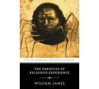 The Varieties of Religious Experience: A Critical Exploration of Religion and Psychology
