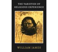 The Varieties of Religious Experience: A Critical Exploration of Religion and Psychology