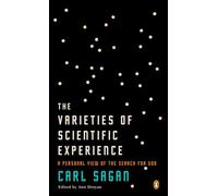 The Varieties of Scientific Experience: A Personal View of the Search for God
