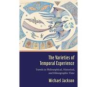 The Varieties of Temporal Experience: Travels in Philosophical, Historical, and Ethnographic Time - [Version Originale] Inconnu (Auteur)