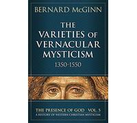 The Varieties of Vernacular Mysticism 1350-1550