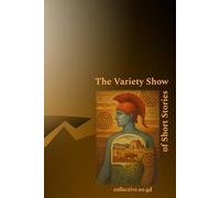 The Variety Show: A series of Crazy Tales by AI