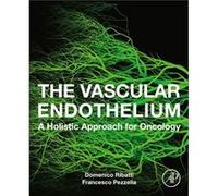 The Vascular Endothelium by Pezzella & Francesco Professor of Tumour Pathology & Nuffield Division of Clinical Laboratory ScienceRadcliffe Department of M Pezzella Francesco Professor of Tumour Pathol