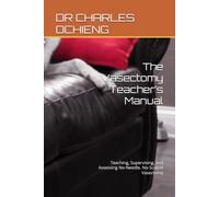The Vasectomy Teacher’s Manual: Teaching, Supervising, and Assessing No-Needle, No-Scalpel Vasectomy