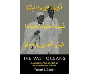 The Vast Oceans: Remembering Allah and Self on the Mustafawiyya Sufi Path