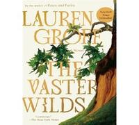 The Vaster Wilds: A Novel