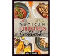 The Vatican Christmas Recipes Cookbook: Old Traditional Vatican Recipes & Catholic Holiday Favorites for a Blessed Festive Season