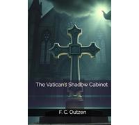 The Vatican’s Shadow Cabinet