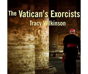 The Vatican's Exorcists: Driving Out the Devil in the 21st Century