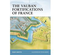 The Vauban Fortifications of France, Fortress Series Paddy Griffith (Auteur)