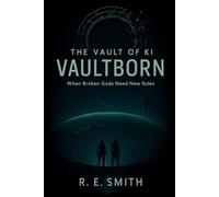 The Vault of Ki: Vaultborn: When Broken Gods Need New Rules