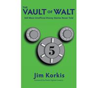 The Vault Of Walt: Volume 5: Additional Unofficial Disney Stories Never Told Paperback Book By Jim Korkis