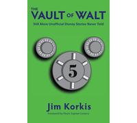 The Vault Of Walt: Volume 5: Additional Unofficial Disney Stories Never Told Paperback Book By Jim Korkis
