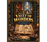 The Vault of Wonders: A Colossal Compendium of Magic Items, Weapons, Artifacts, Relics & Treasures for Fantasy Roleplaying