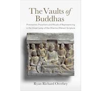The Vaults of Buddhas: Prototantric Preachers and Rituals of Represencing in the Great Lamp of the Dharma Dhāraṇī Scripture
