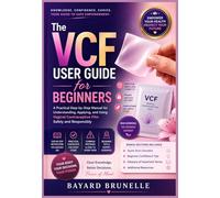 The VCF User Guide for Beginners: A Practical Step-by-Step Manual for Understanding, Applying, and Using Vaginal Contraceptive Film Safely and Responsibly