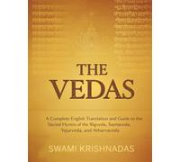 The Vedas: A Complete English Translation and Guide to the Sacred Hymns of the Rigveda, Samaveda, Yajurveda, and Atharvaveda