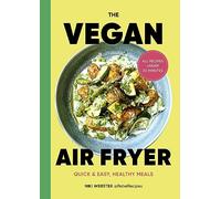 The Vegan Air Fryer: Quick & easy, healthy meals