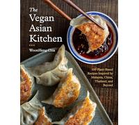 The Vegan Asian Kitchen: 100 Plant-based Recipes Inspired by Malaysia, China, Thailand and Beyond