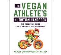 The Vegan Athletes Nutrition Handbook by Nichole DandraeaRussert Nichole DandraeaRussert (Auteur)