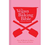 The Vegan Baking Bible: Over 300 Recipes for Bakes, Cakes, Treats and Sweets