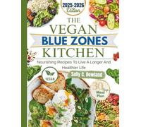 THE VEGAN BLUE ZONE KITCHEN: Nourishing recipes to live a longer and Healthier Life.