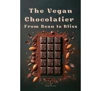 The Vegan Chocolatier - From Bean To Bliss