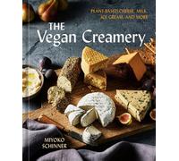 The Vegan Creamery Plant-Based Cheese, Milk, Ice Cream, and More (A Cookbook) - Miyoko Schinner - Ten Speed Press - ebook (ePub) - Livre