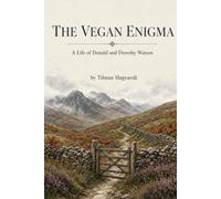 The Vegan Enigma: A Life of Donald and Dorothy Watson