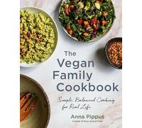 The Vegan Family Cookbook: Simple, Balanced Cooking for Real Life