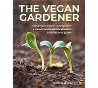 The Vegan Gardener by John Walker John Walker (Auteur)